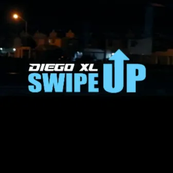 SWIPE UP by DIEGO XL