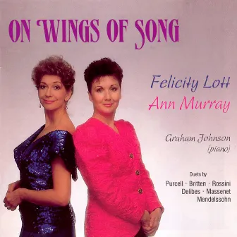 On Wings of Song by Felicity Lott