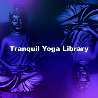 Tranquil Yoga Library by Chill Yoga Music