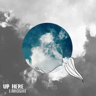 Up Here by Laroshi