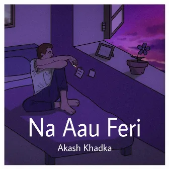 Na Aau Feri by Akash Khadka