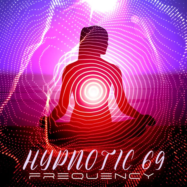 Hypnotic 69 Frequency: Powerful Energy Boost, Way to Better Self