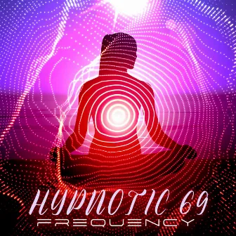 Hypnotic 69 Frequency: Powerful Energy Boost, Way to Better Self by Positive Energy Academy