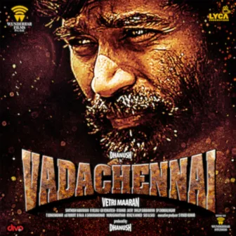 VadaChennai (Original Motion Picture Soundtrack) by Santhosh Narayanan