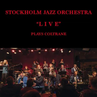 Plays Coltrane (Live) by Stockholm Jazz Orchestra