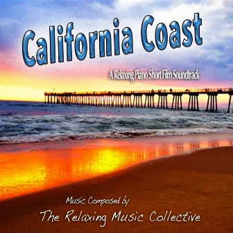 California Coast: A Relaxing Piano Short Film Soundtrack by The Relaxing Music Collective