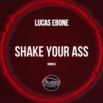 Shake Your Ass (Original Mix) by Lucas Ebone