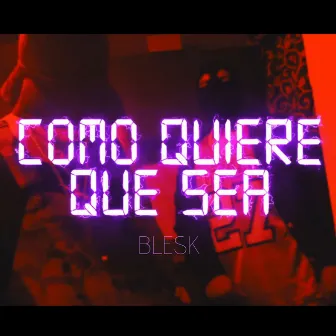 Como Quiere Que Sea by Blesk