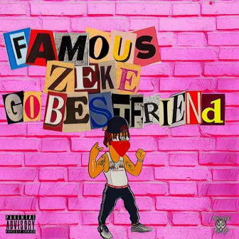 Go BestFriend by Famous Zeke