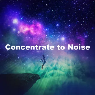 Concentrate to Noise by Soft Music