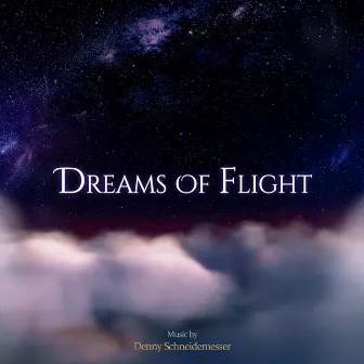 Dreams of Flight by Denny Schneidemesser