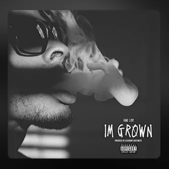 I'm Grown by King Ler