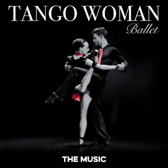 Tango Woman Ballet - The Music by Jose Teixidó