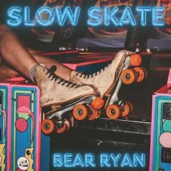 Slow Skate by Bear Ryan