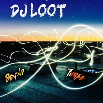 Beyond Three by DJ Loot