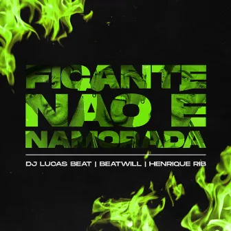 Ficante Não É Namorada by BeatWill