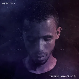 Testemunha Criação by Nego Max