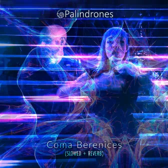 Coma Berenices (SLOWED + REVERB) by Palindrones