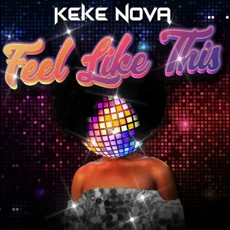 Feel Like This by KeKe Nova