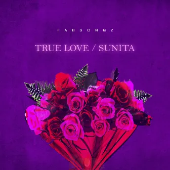 TRUE LOVE/SUNITA by Fabsongz