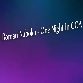 One Night In Goa by Roman Naboka