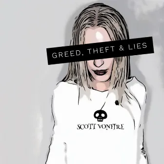 Greed, Theft & Lies by Scott VonFire