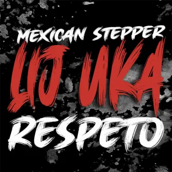 Respeto (Special Version) by Mexican Stepper