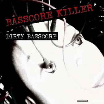 Basscore Killer by Dirty Basscore