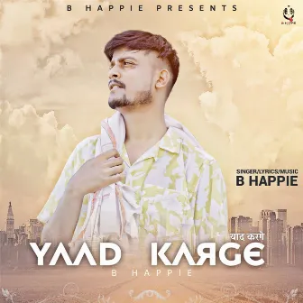 Yaad Karge by B Happie