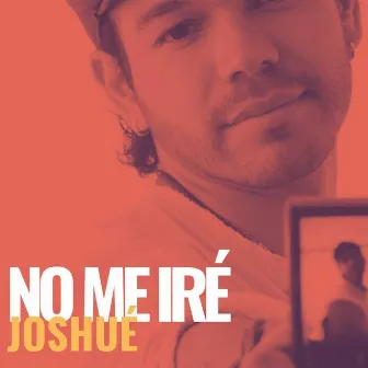 No Me Iré by Joshué