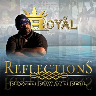 Reflections: Rugged Raw and Real by Royal