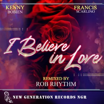 I Believe In Love (Rob Rhythm Remixes) by Rob Rhythm