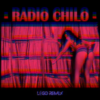 Radio Chilo Légo Remix by Bootleg Contraband