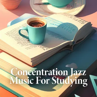 Concentration Jazz Music For Studying by 