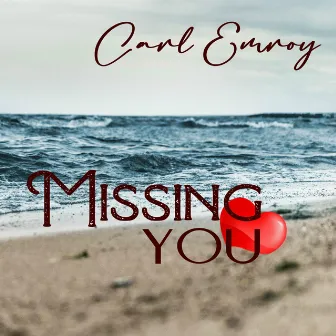 Missing You by Carl Emroy