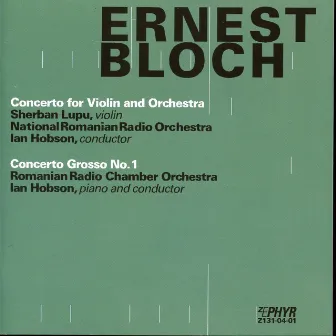 Bloch: Concerto for Violin and Orchestra - Concerto Grosso No. 1 by Romanian National Radio Orchestra