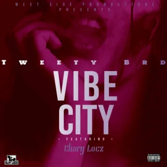 Vibe City by Tweety Brd