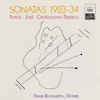 Ponce & José & Castelnuovo-Tedesco: Sonatas 1923-34 by Frank Bungarten