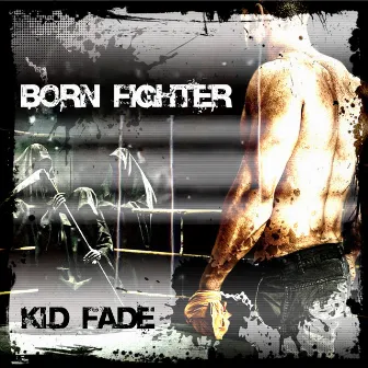 Born Fighter by Kid Fade