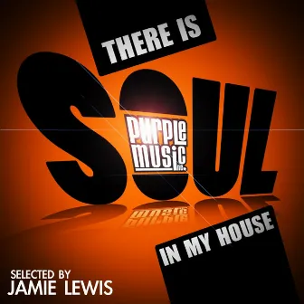 There Is Soul in My House by Jamie Lewis