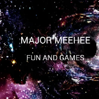 Fun and Games by Major Meehee