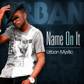 Name On It by Urban Mystic