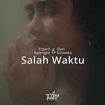 Salah Waktu by Etgard Kalengke