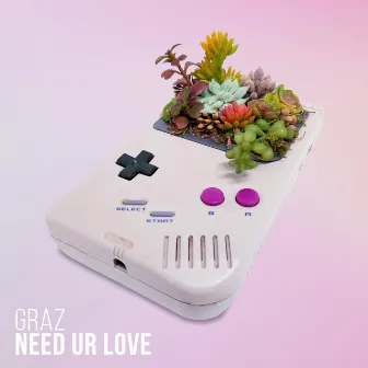 Need Ur Love by Graz