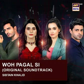 Woh Pagal Si (Official Soundtrack) by Sibtain Khalid