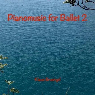 Pianomusic for Ballet 2 by Klaus Bruengel