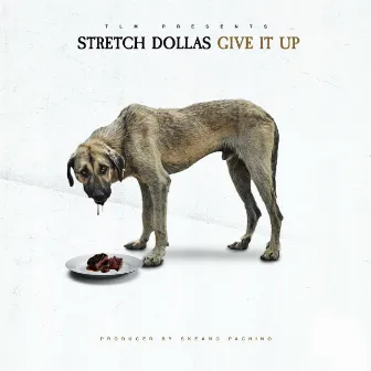 Give It Up by Stretch Dollas