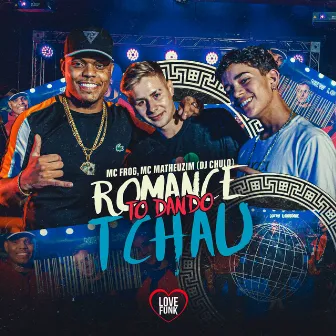 Romance Tô Dando Tchau by Dj Chulo