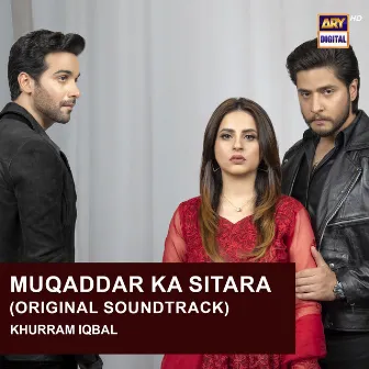 Muqaddar Ka Sitara (Original Soundtrack) by Khurram Iqbal