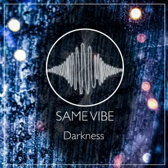 Darkness by Same Vibe